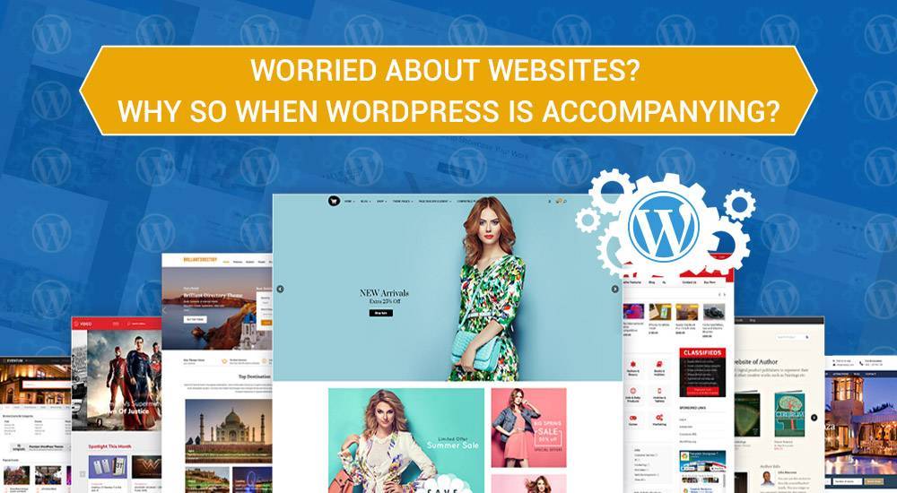 Worried About Websites? Why so when WordPress is accompanying?