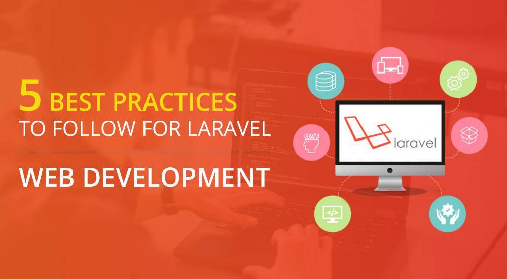 5 Best Practices To Follow For Laravel Web Development