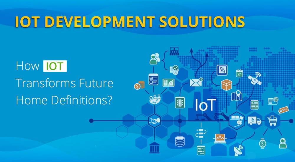 IOT Development Solutions: How IOT transforms Future Home Definitions?