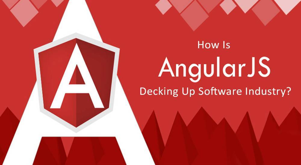 How Is AngularJs Decking Up Software Industry?