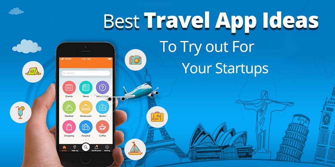 Best Travel App Ideas to try out For Your Startups
