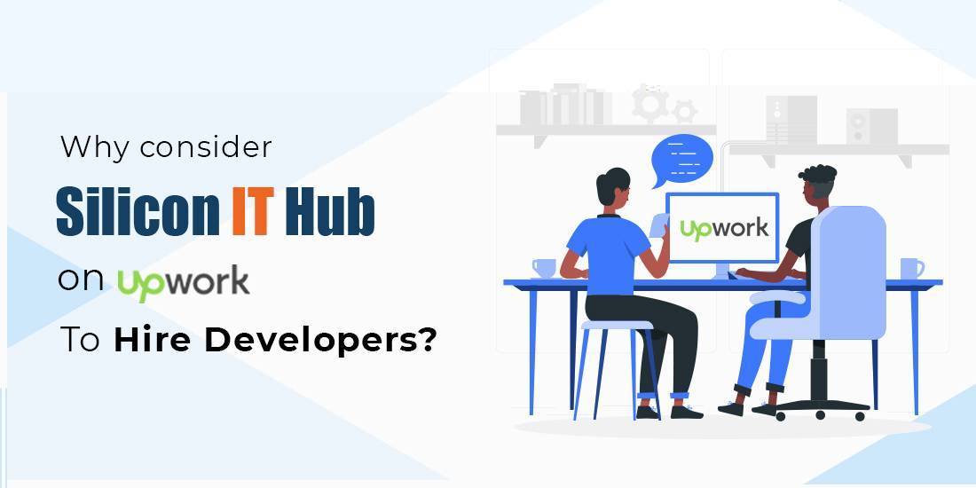 Why consider Silicon IT Hub on Upwork to Hire Developers?