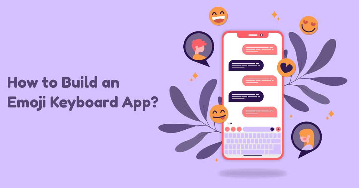 How to Build an Emoji Keyboard App?