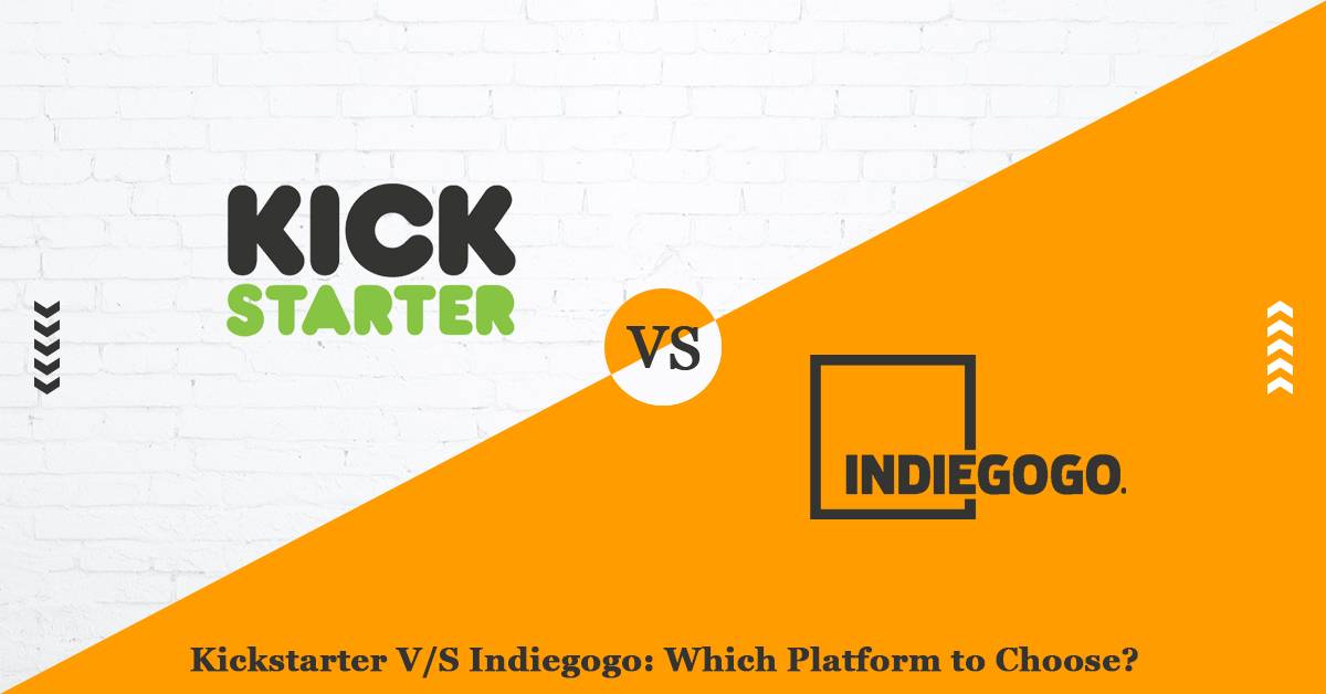 Kickstarter V/S Indiegogo: Which Platform to Choose?