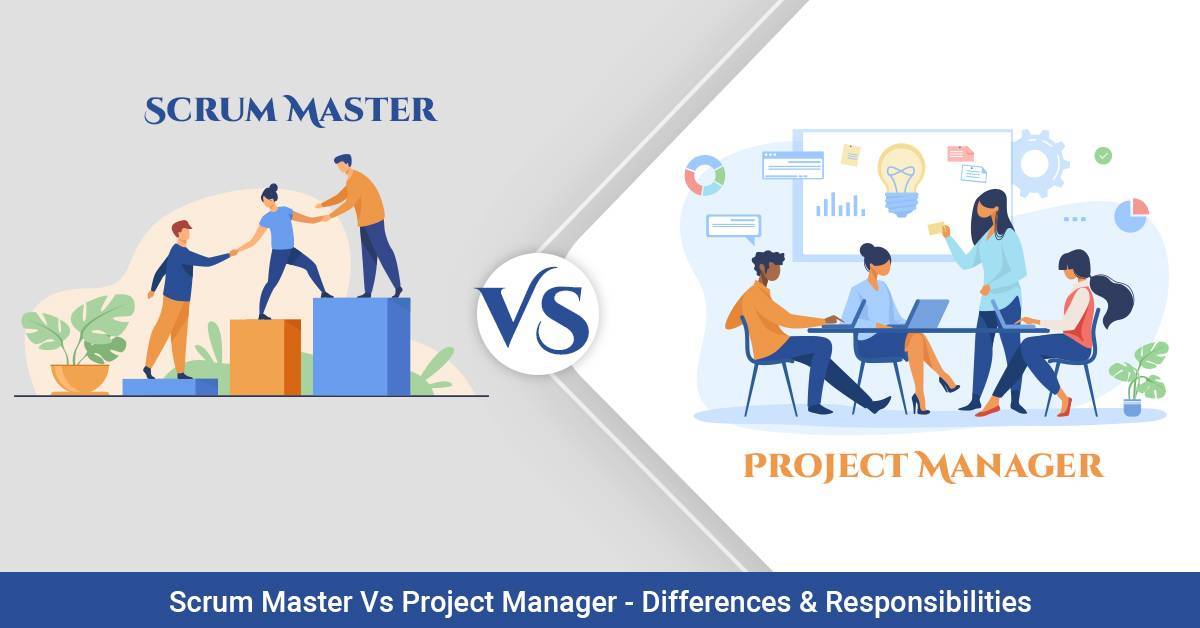 Scrum Master Vs Project Manager – Differences & Responsibilities