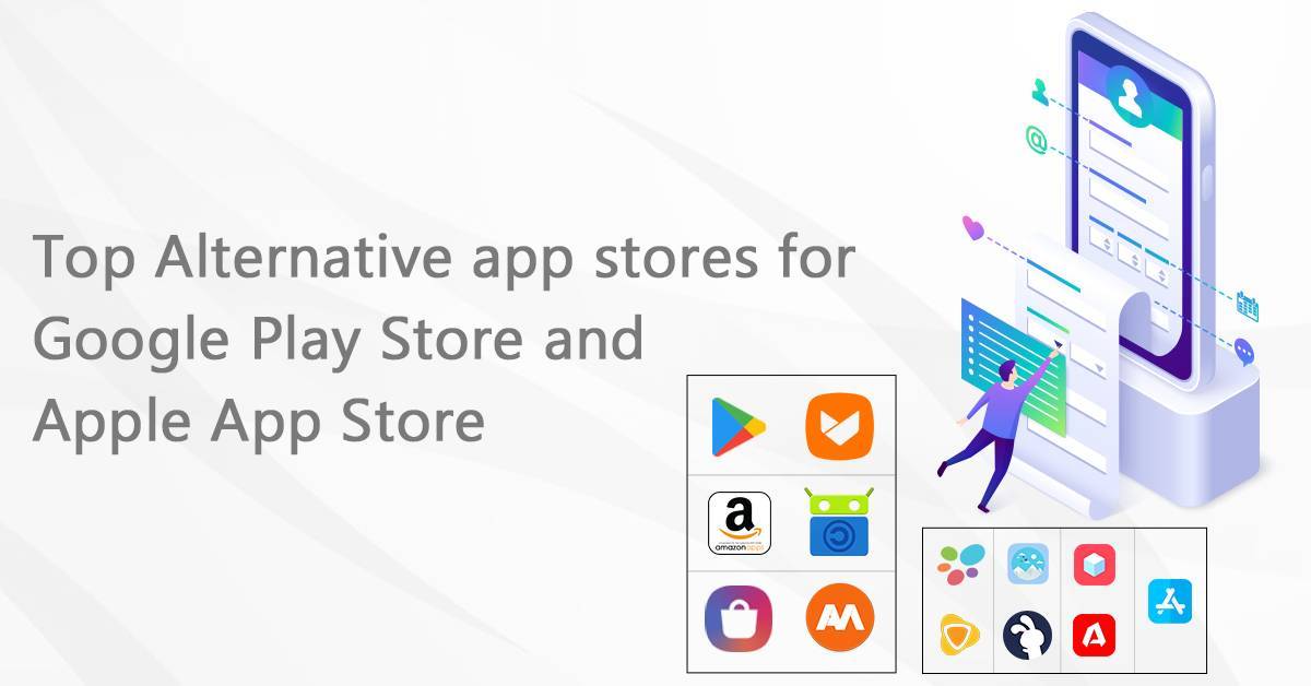 Top Alternative app stores for Google Play Store and Apple App Store