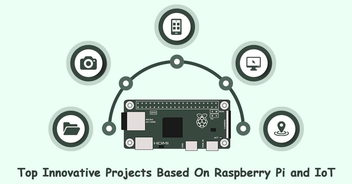 Top Innovative Projects Based On Raspberry Pi and IoT