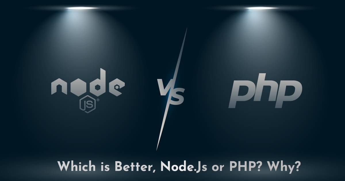 Which is Better, Node.Js or PHP? Why?