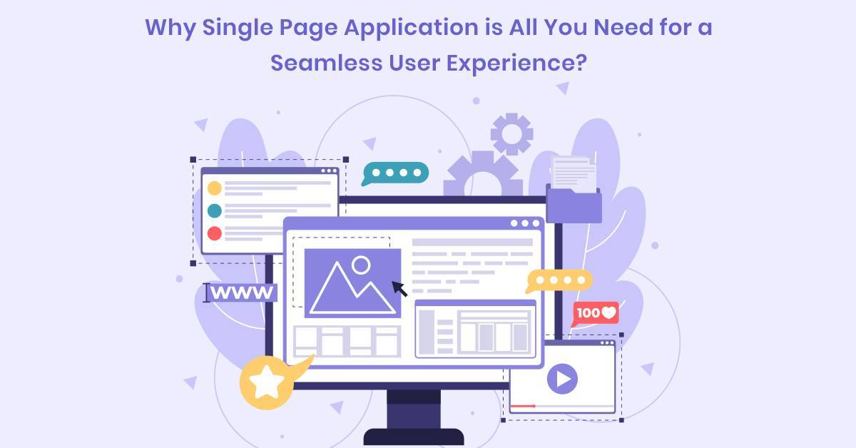 Why Single Page Application is All You Need for a Seamless User Experience?