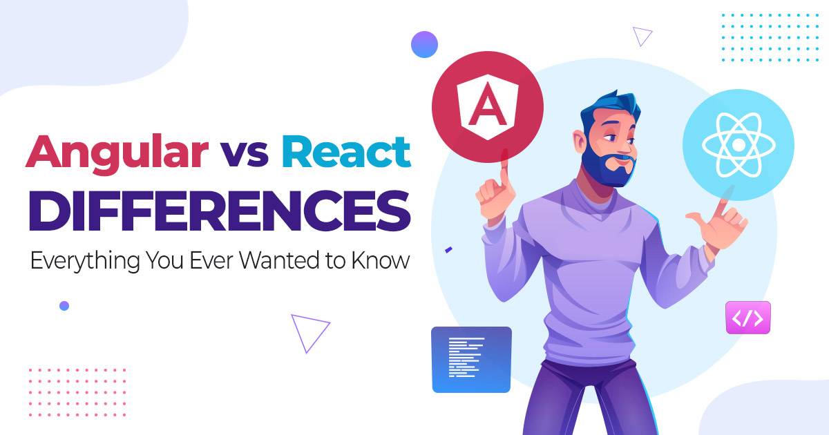 Angular vs React Differences – Everything You Ever Wanted to Know