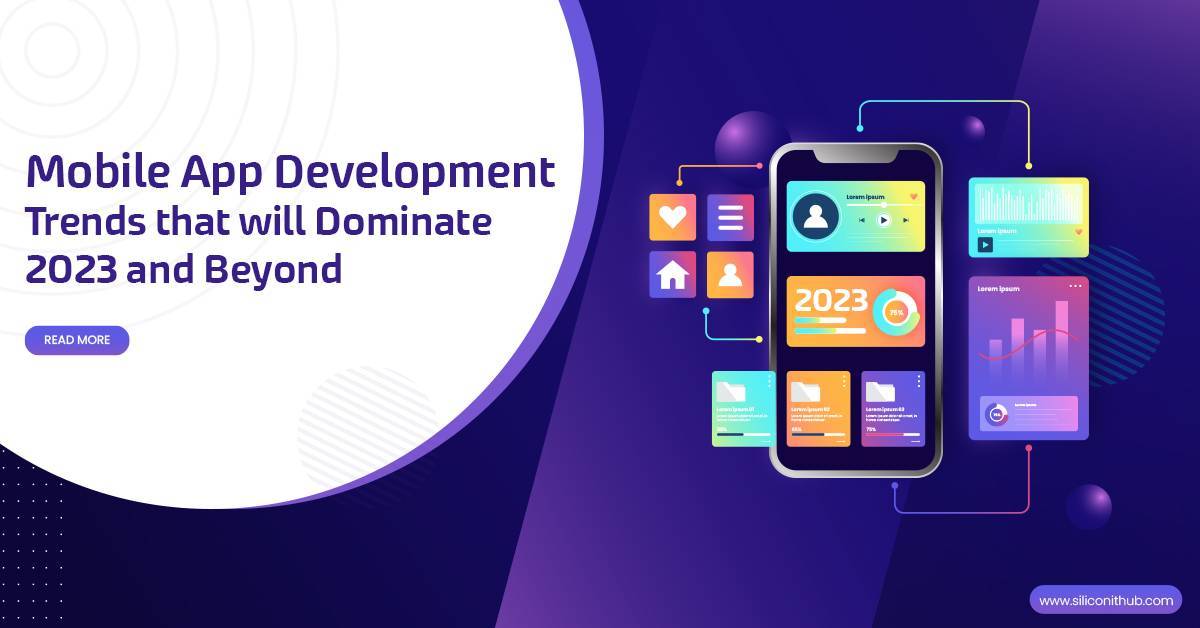 Mobile App Development Trends that will Dominate 2023 and Beyond