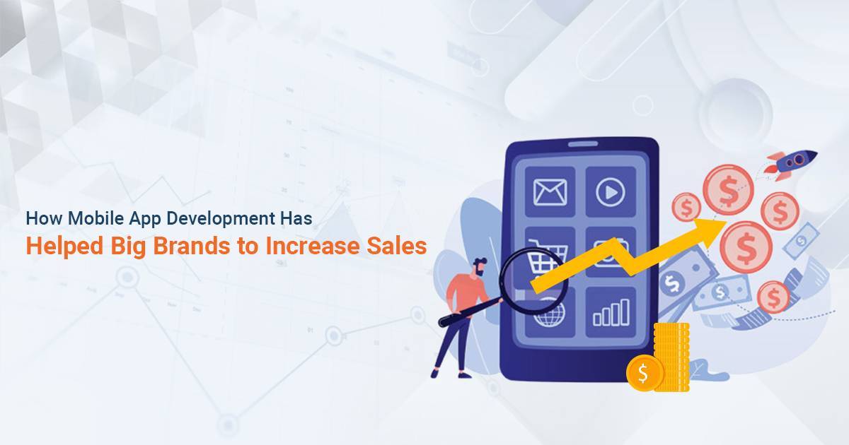 This image describes to Mobile App Development Company that Has Helped Big Brands to Increase their Sales.