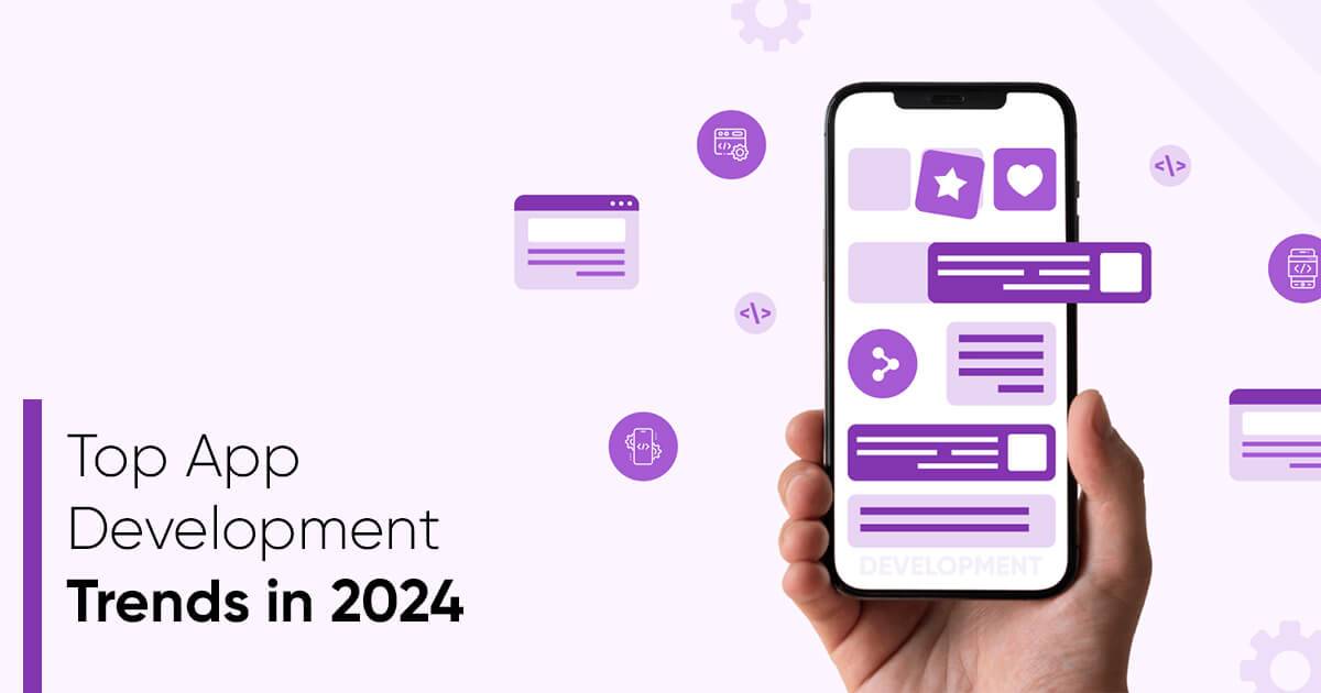 Top App Development Trends in 2024