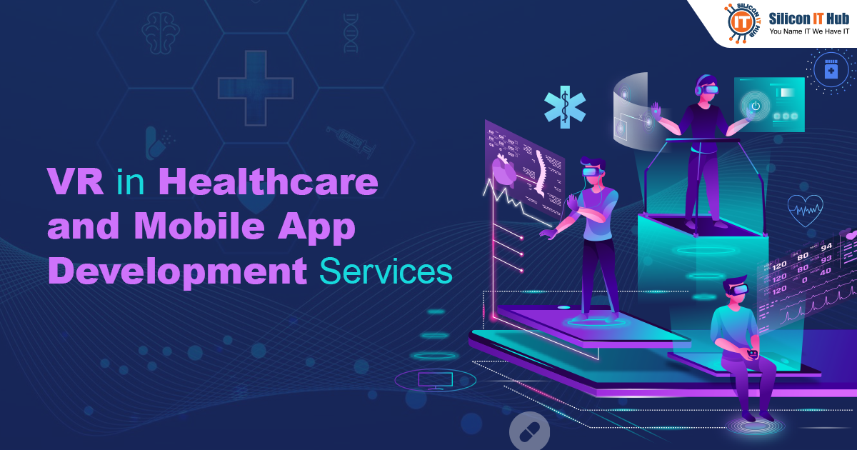 VR in Healthcare and Mobile App Development Services